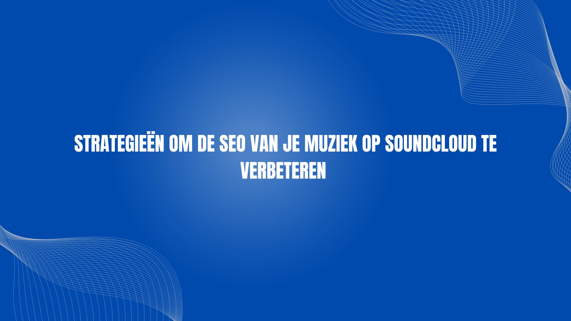 Strategieën om de SEO van je muziek op SoundCloud te verbeteren
